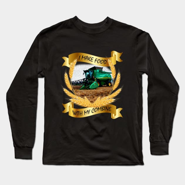 I make food with my combine - no farmers no food Long Sleeve T-Shirt by WOS